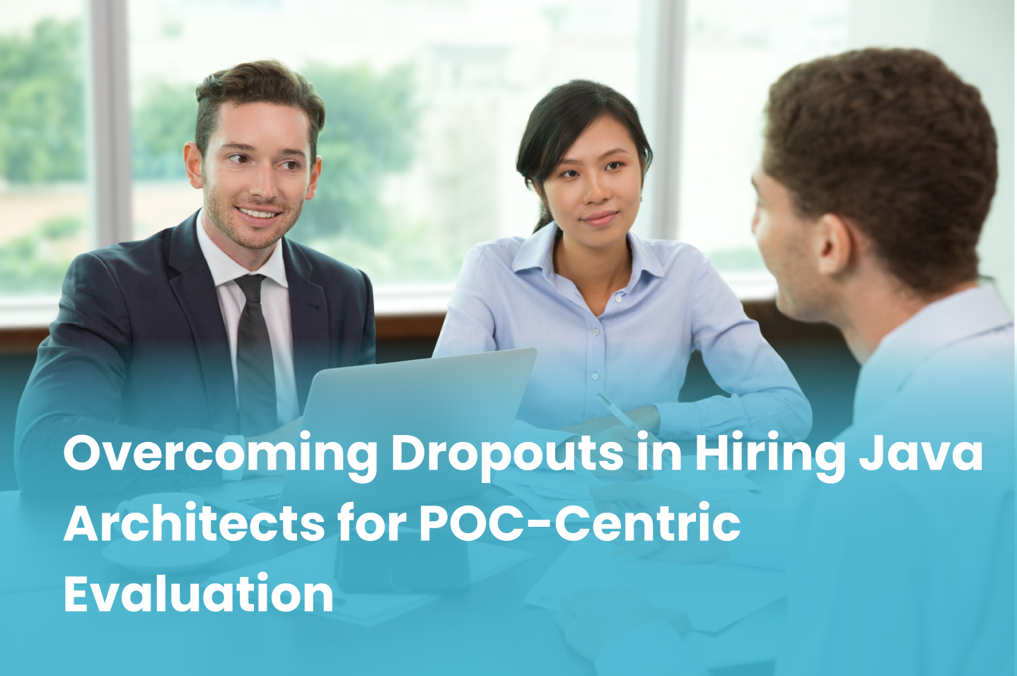 Overcoming Dropouts in Hiring Java Architects for POC-Centric Evaluation