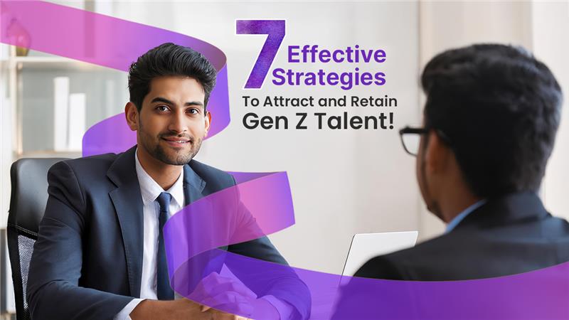 7 Ways to Attract and Retain Gen Z Talent