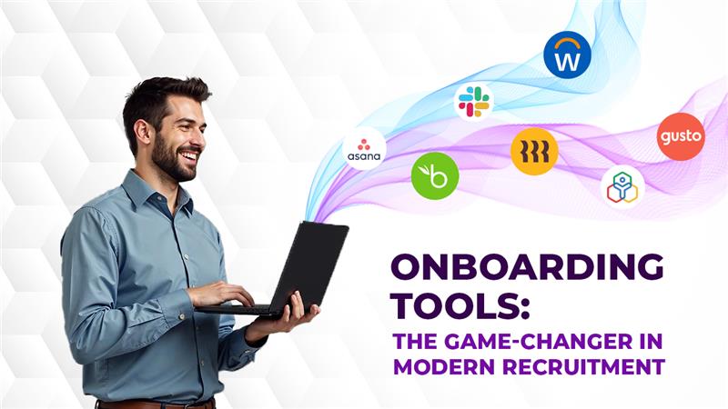 Onboarding Tools: The Game-Changer in Modern Recruitment