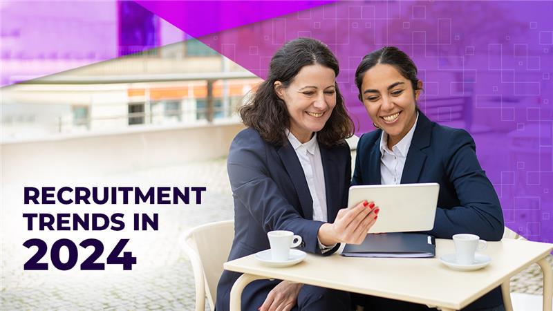 Recruitment Trends in 2024: All You Need to Know
