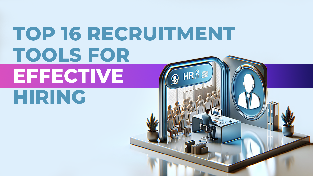 Top 16 Recruitment Tools for Effective Hiring